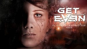 Get Even PC Latest Version Game Free Download