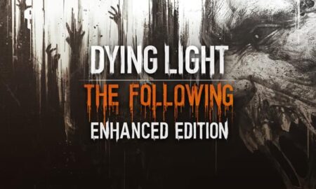 Dying Light The Following Enhanced Free Game For Windows Update March 2022