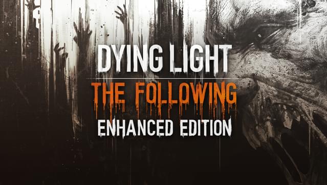 Dying Light The Following Enhanced Free Game For Windows Update March 2022