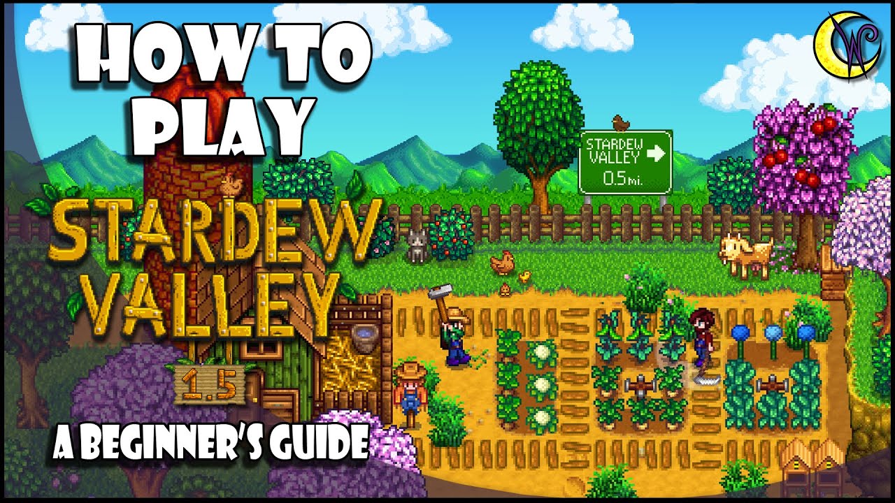 HOW TO PLAY STARDEW VALLEY: A BEGINNER GUIDE