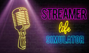 Streamer Life Simulator Updated Version Free Download